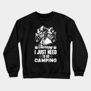 I Don't Need Therapy I Just Need to Go Camping Shirt Men Kid Crewneck Sweatshirt